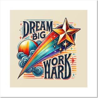 Dream Big Work Haard Posters and Art